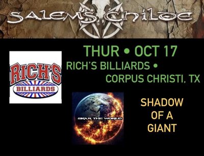 10/17 Rich’s Billiards, Corpus Christi, TX, Salem's Childe, Skar the World, Shadow of A Giant