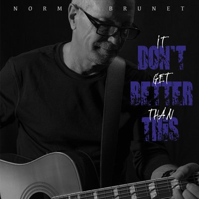 Norm Brunet - It Don't Get Better Than This PNG