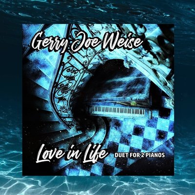Love in Life, Duet for 2 Pianos, Gerry Joe Weise