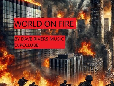 Worl On Fire by Dave Rivers Music