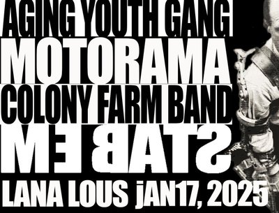 Aging Youth Gang, Motorama, Colony Farm Band and Me Bats Friday, January 17, 2025 at LanaLou's