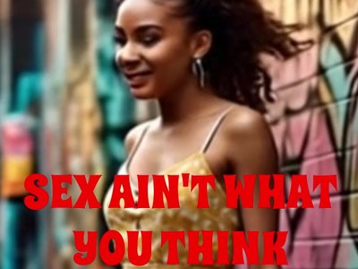Sex Ain't What You Think pic