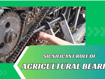How Do Agricultural Bearings Play a Significant Role in Farming Industry Machinery?