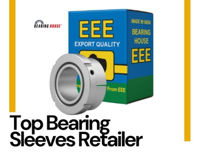 Reliable Bearing Sleeves Retailer Kolkata - – Industrial Solutions at Bearing House