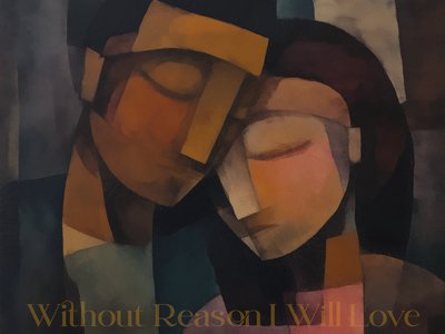 Without Reason I Will Love