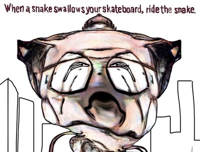 When a snake swallows your skateboard, ride the snake.
#bobogolem