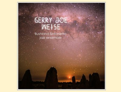 Bushland Sinfonietta (jazz ensemble), Gerry Joe Weise