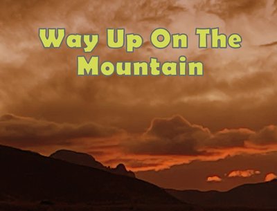 Way Up On The Mountain