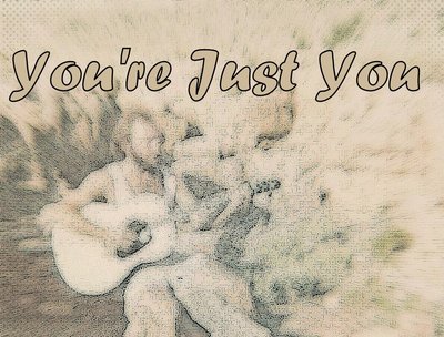 You're Just You