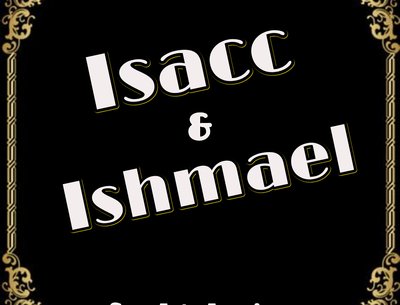 ISAAC&ISHMAEL