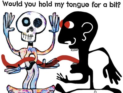 Would you hold my tongue
for a bit?
#bobogolem