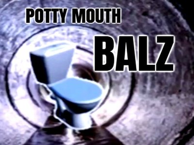 POTTY MOUTH BALZ