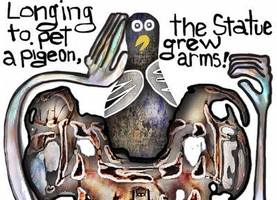 Longing to pet a pigeon,
the statue grew arms!
#bobogolem