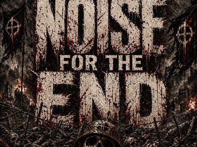 Noise For The End 
