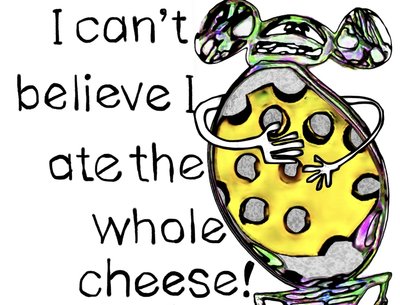 I can’t believe
I ate the whole cheese!
#bobogolem
