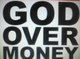 GOD OVER MONEY !!!!!