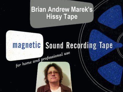 Brian Andrew Marek's Hissy Tape