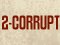 hit him up! www.reverbnation.com/2-corrupt