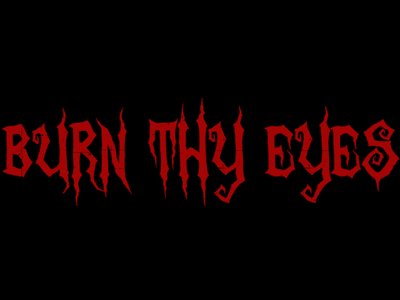 Burn Thy Eyes photo