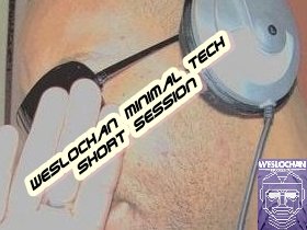 Weslochan Minimal Tech Short Session
