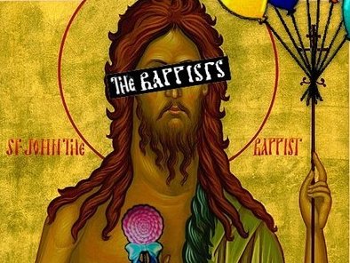 ..we're Rappists, like John The Baptist...