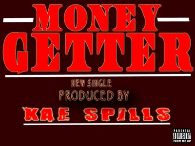 COVER FOR NEW SINGLE TITLED"MONEY GETTER" PRODUCED BY KAE SPILLS