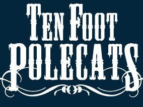 Ten Foot Polecats photo