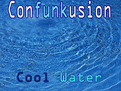 Confunkusion_Cool Water