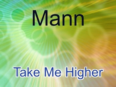 Mann_Take Me Higher