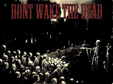 Dont Wake The Dead photo