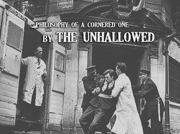 THE UNHALLOWED - Philosophy of a Cornered One