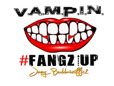 #FANGZ_UP:[ V.A.M.P.I.N.