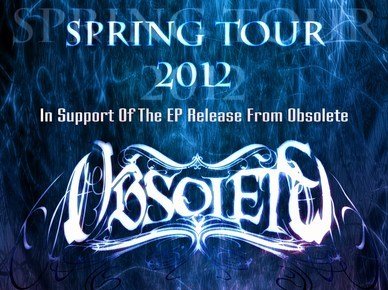Spring Tour 2012 Featuring: Obsolete & Upon Darkness. In support of Obsolete's upcoming release.