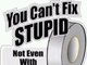 Cant Fix Stupid With Ducktape Promo 