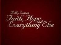 Faith, Hope and Everything Else