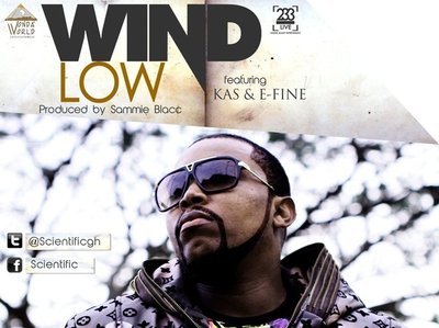 Scientific - Wind Low Ft. Kas & E-fine (Prod. By Sammie Blacc) Premiere's On Saturday.. U Reee !!!!