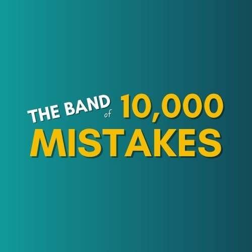 The Band of 10,000 Mistakes